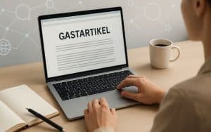 Gastartikel schreiben und veröffentlichen – Tipps & Tricks